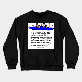 Lawyer and Tax Collector Joke Crewneck Sweatshirt